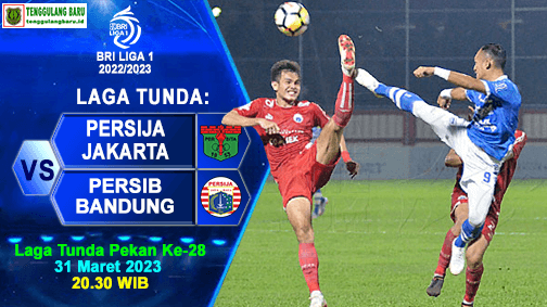 Duel Persija Jakarta vs Persib Bandung dalam laga tunda pekan ke-28 BRI Liga 1 2022-2023